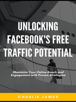 cover image of Unlocking Facebook's Free Traffic Potential